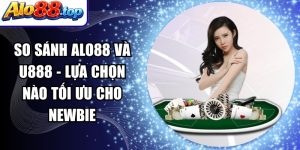 So Sánh Alo88 Và U888