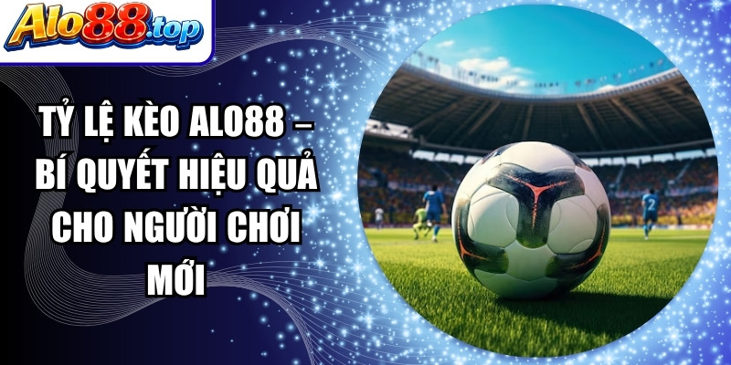 Tỷ Lệ Kèo Alo88