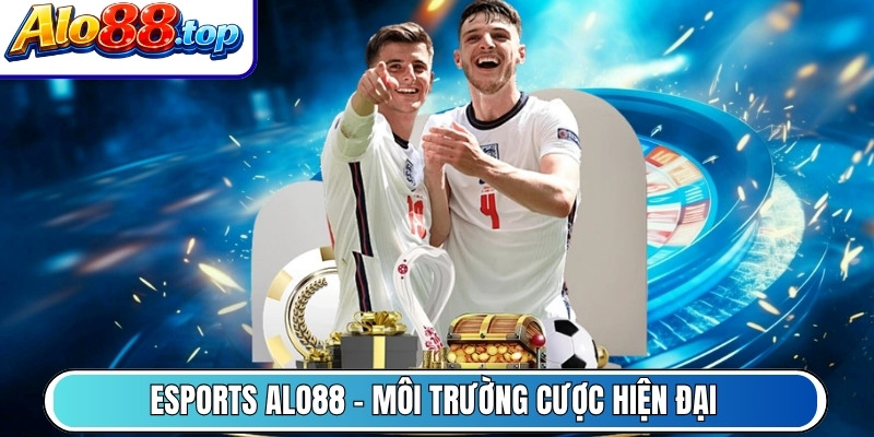 Esports Alo88 - Môi trường cược hiện đại theo xu hướng mới