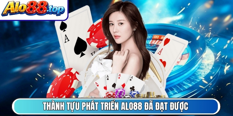 Thành tựu phát triển Alo88 đã đạt được