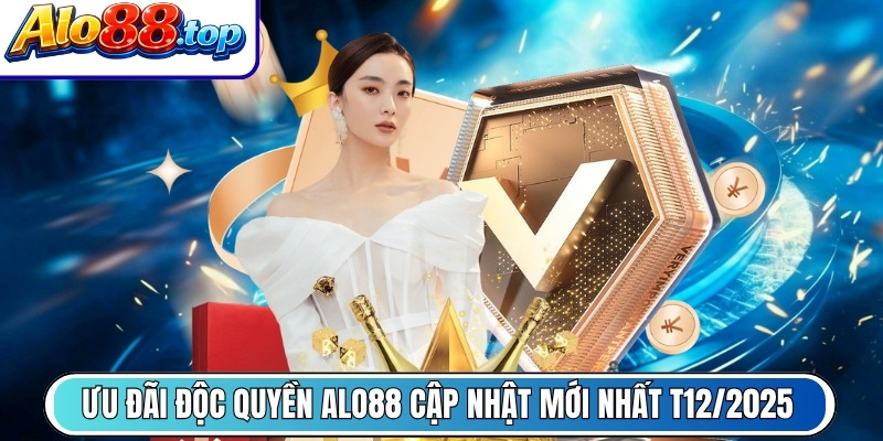 Ưu đãi độc quyền Alo88 cập nhật mới nhất T12/2025